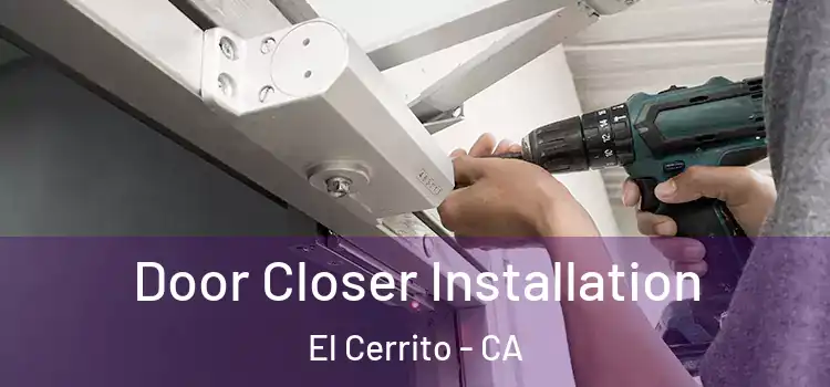  Door Closer Installation El Cerrito - CA